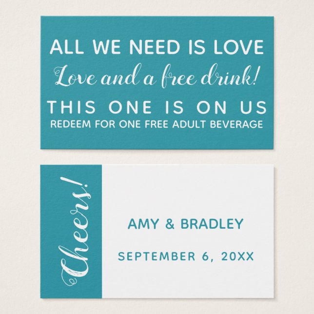 All You Need is Love And a Free Drink Ticket, Teal (Front & Back)