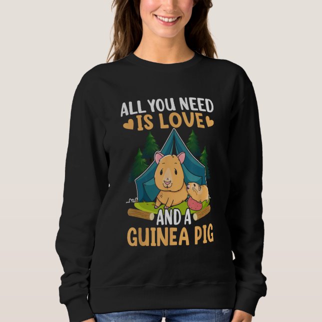 All You Need Is Love And A Guinea Pig Sweatshirt (Front)