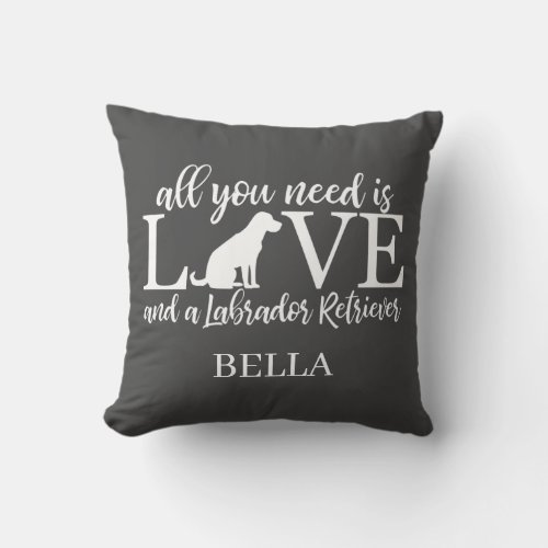 All you need is love and a lab dog throw pillow