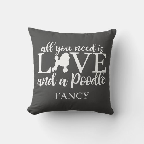 All you need is love and a poodle pet throw pillow