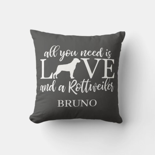 All you need is love and a rottweiler pet throw pillow