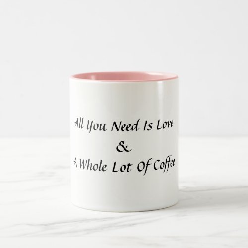 All you need is love and a whole lot of coffee mug