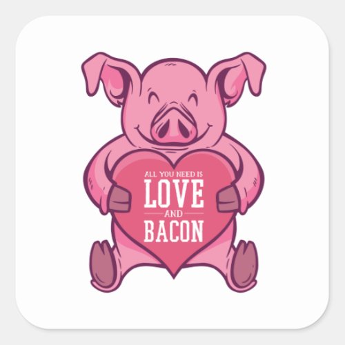 All you need is love and bacon square sticker