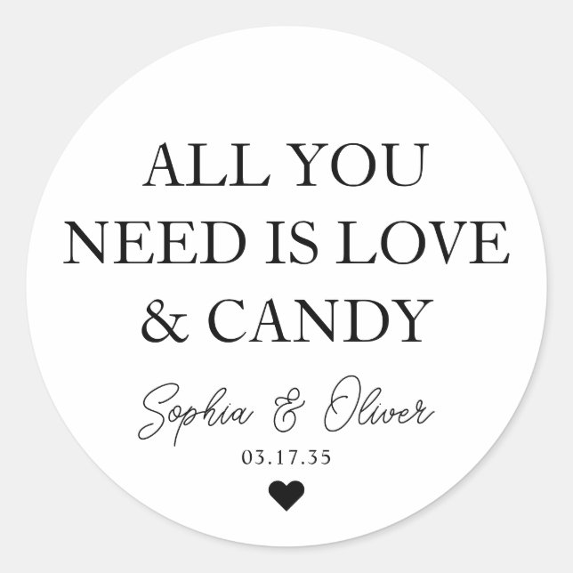 ALL YOU NEED IS LOVE AND CANDY Heart Wedding Favor Classic Round Sticker (Front)