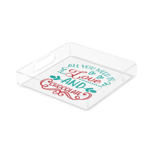 All You Need is Love and Chocolate Acrylic Tray