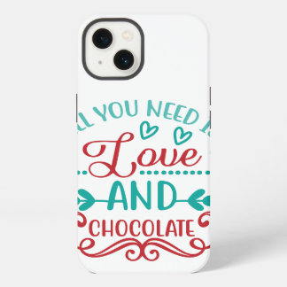 All You Need is Love and Chocolate iPhone 13 Case