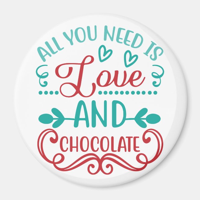 All You Need is Love and Chocolate Magnet (Front)