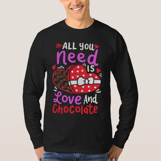 All You Need Is Love And Chocolate Valentine's Day T-Shirt (Front)