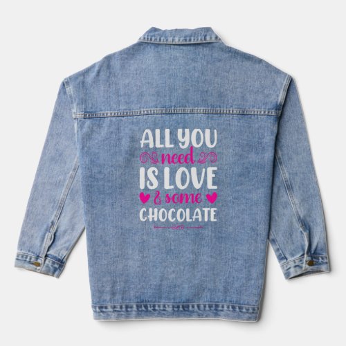 All you need is love and Chocolate  valentineu2019 Denim Jacket
