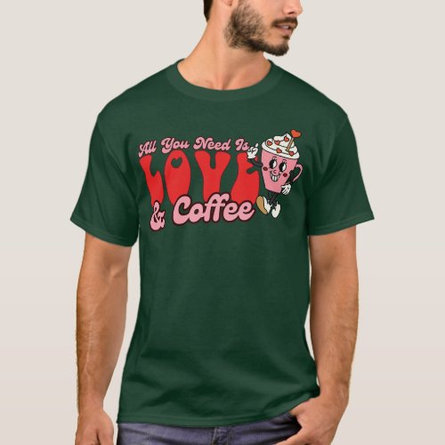 All You Need Is Love And Coffee Cup Retro Valentin T_Shirt