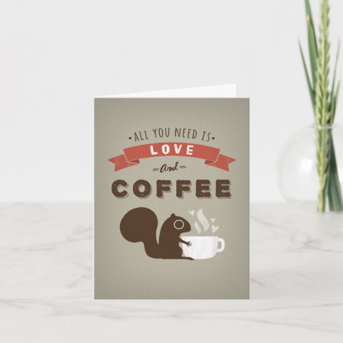 All You Need is Love and Coffee _ Custom Card