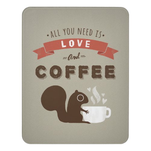 All You Need is Love and Coffee  Cute Squirrel Door Sign