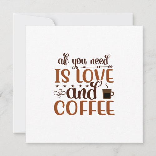 All you need is love and coffee greeting card