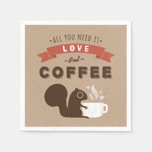 All You Need is Love and Coffee - Squirrel Paper Napkins