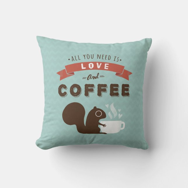 All You Need is Love and Coffee - Squirrel Throw Pillow (Front)