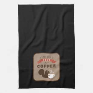 All You Need is Love and Coffee - Squirrel Towel