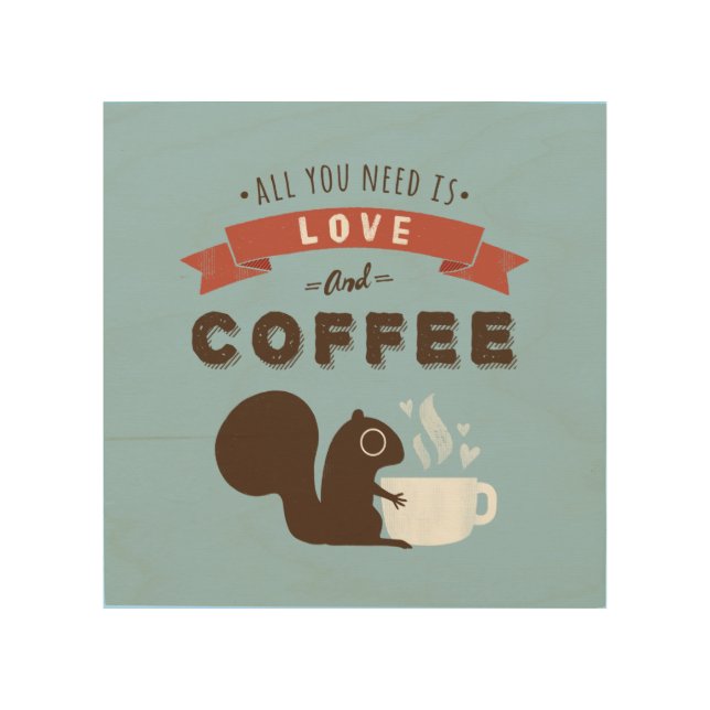 All You Need is Love and Coffee - Squirrel Wood Wall Decor (Front)