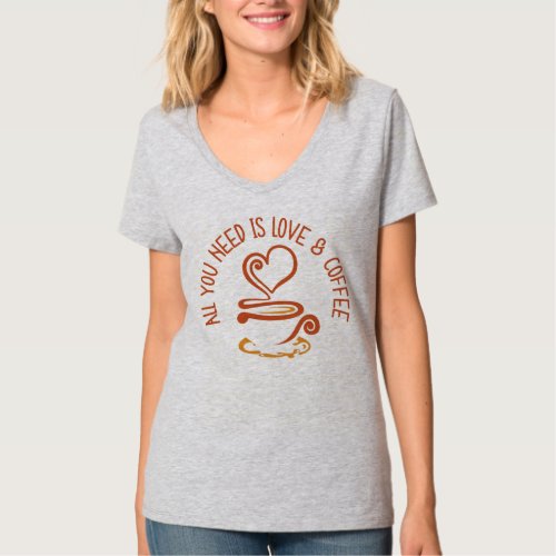 All You Need Is Love And Coffee T_Shirt