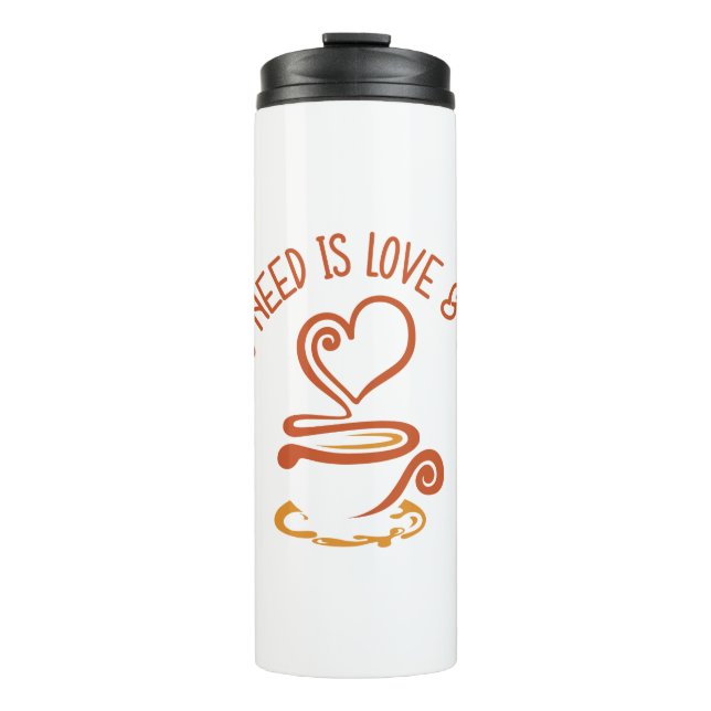 All You Need Is Love And Coffee Thermal Tumbler (Front)