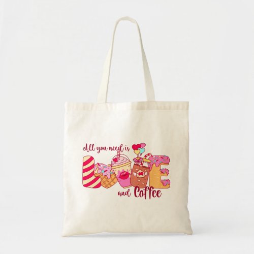 All You Need Is Love and Coffee Tote Bag