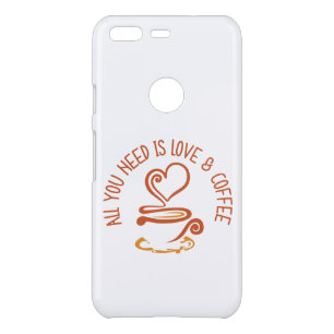 All You Need Is Love And Coffee Uncommon Google Pixel Case