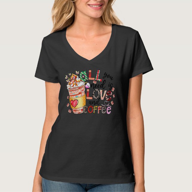 All You Need Is Love And Coffee Valentines Day Wom T-Shirt (Front)