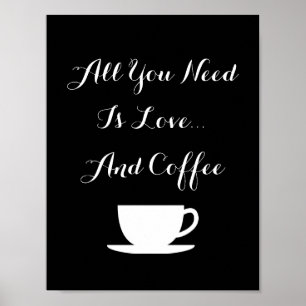 ALL YOU NEED IS LOVE AND COFFEE wall art poster