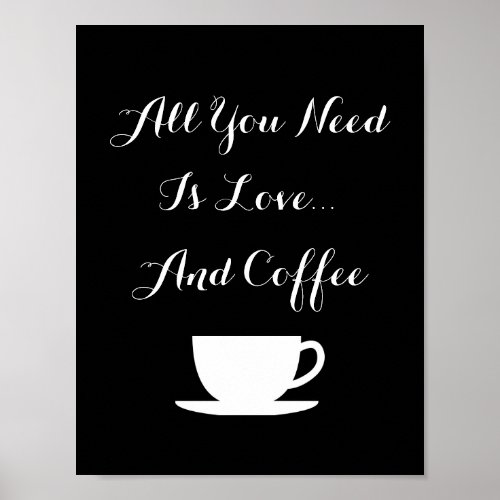 ALL YOU NEED IS LOVE AND COFFEE wall art poster