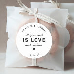 All You Need Is Love and Cookies Favor Classic Round Sticker<br><div class="desc">All You Need Is Love and Cookies Favor Stickers</div>