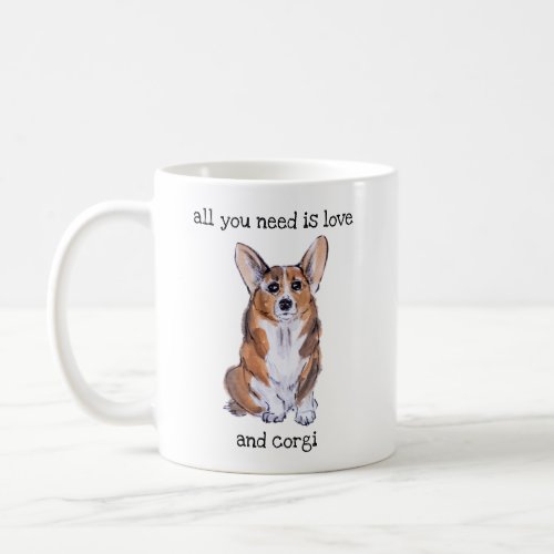 All you need is love and corgi coffee mug