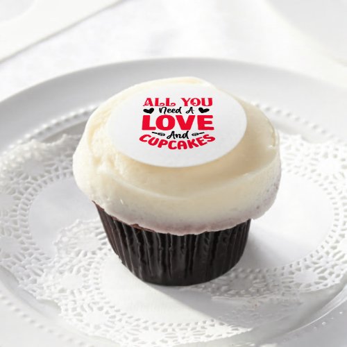 All You Need Is Love And Cupcakes Edible Frosting Rounds