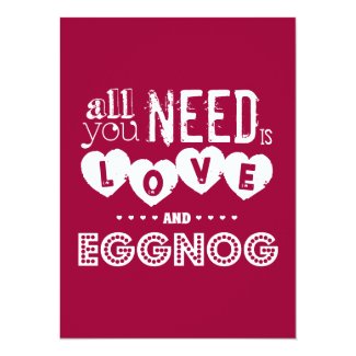 All You Need is Love and Eggnog (christmas) Invitation