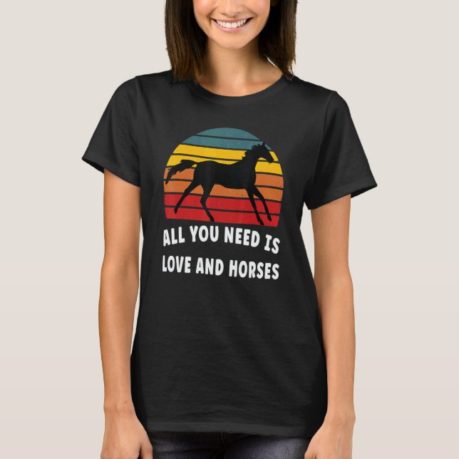 All you need is love and horses T-Shirt (Front)