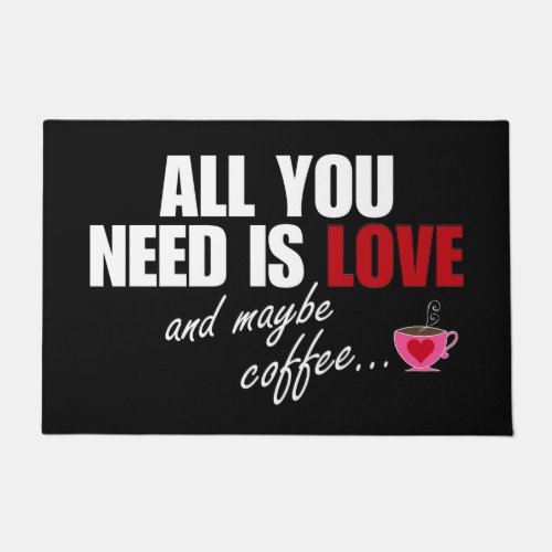 All You Need Is Love and maybe coffee Doormat