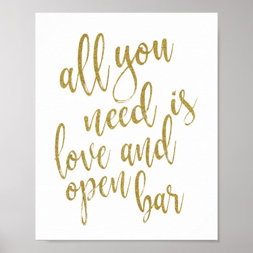 All you need is love and open bar Gold 8x10 Sign