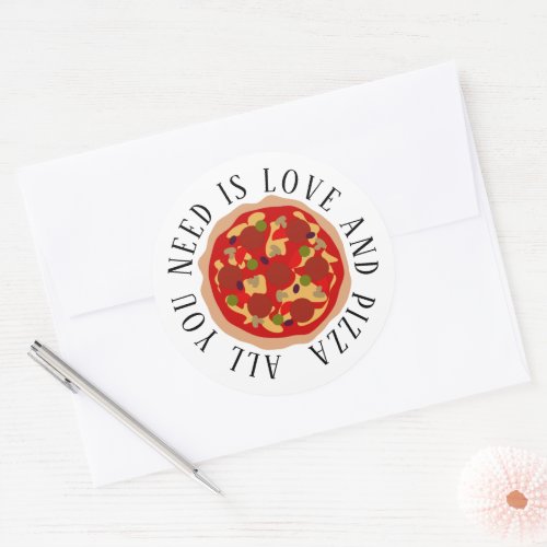 All you need is love and pizza round stickers