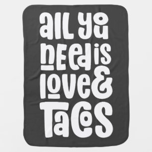 All You Need Is Love and Tacos Baby Blanket