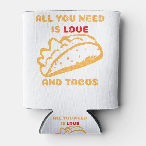All You Need is Love and Tacos Can Cooler