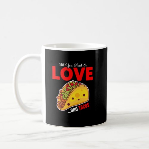 All you need is loveand tacos coffee mug