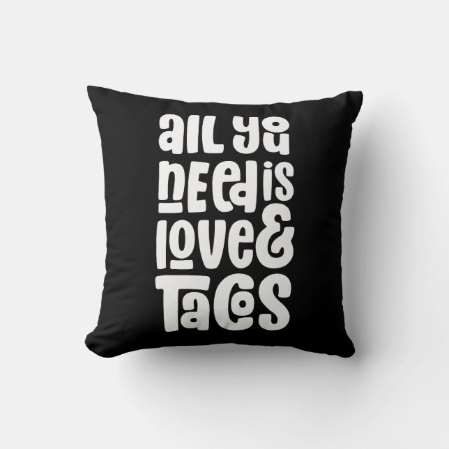 All You Need Is Love and Tacos Throw Pillow (Front)