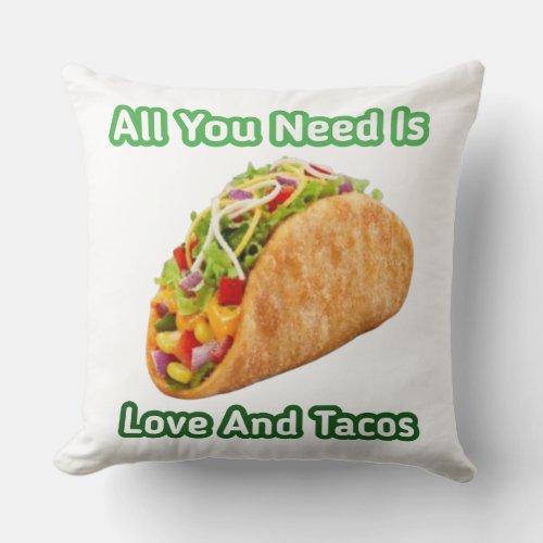 All you need is love and tacos  throw pillow