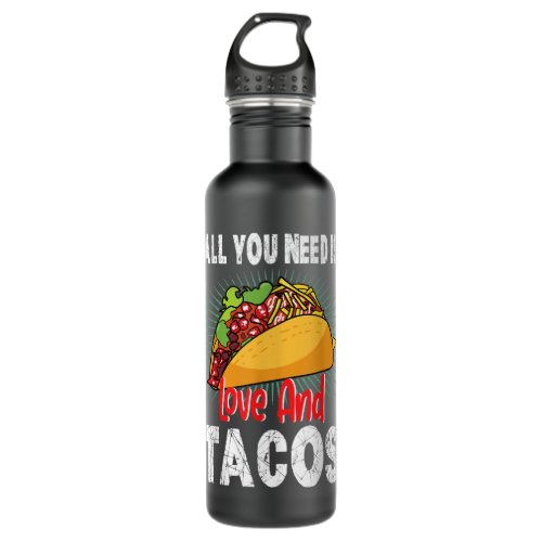 All You Need Is Love And Tacos Valentines Day  Stainless Steel Water Bottle