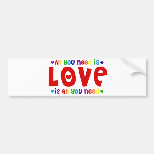 All you Need is Love Bumper Sticker