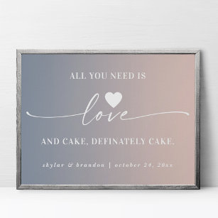 All You Need Is Love & Cake Ombre Wedding Sign