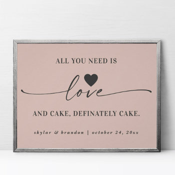 All You Need Is Love & Cake Pink Wedding Sign by GraphicBrat at Zazzle