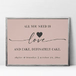 All You Need Is Love & Cake Pink Wedding Sign<br><div class="desc">Simple All You Need Is Love & Cake Pink Wedding Sign - in beautiful handwriting script and your personalized text. A stylish yet simple design in any background color you choose. Just click the edit using design tool link, shown under the text personalization area on the right, and choose your...</div>