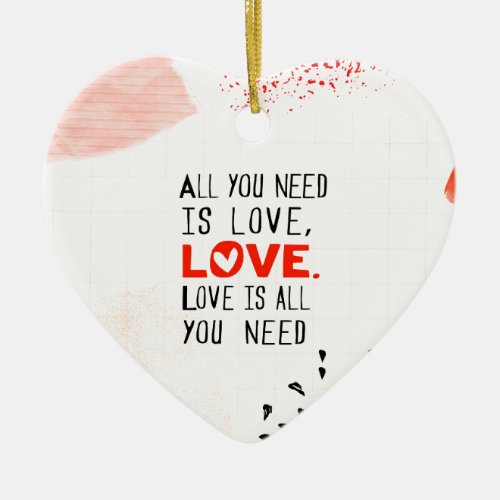 All You Need Is Love Ceramic Ornament