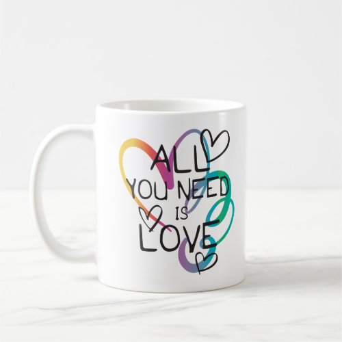 All You Need is Love Coffee Mug