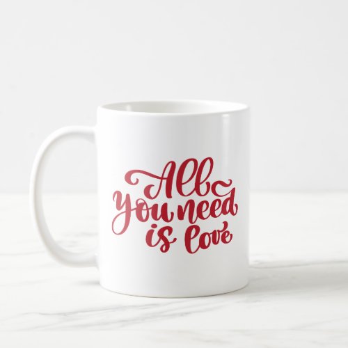 All You Need is Love Coffee Mug