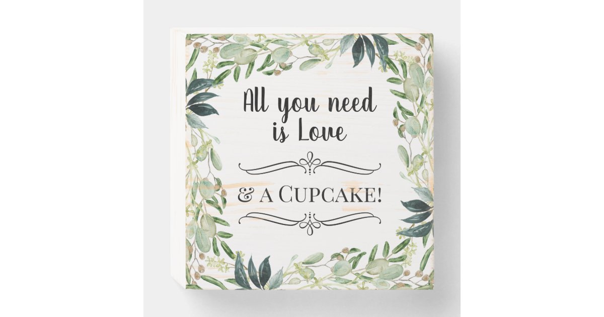 All You Need is Love &amp; Cupcake Greenery Watercolor Wooden Box Sign | Zazzle